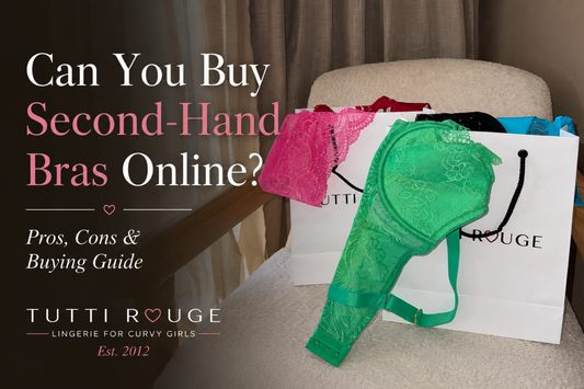 Can You Buy Second-Hand Bras Online? Pros, Cons & Buying Guide | Tutti Rouge