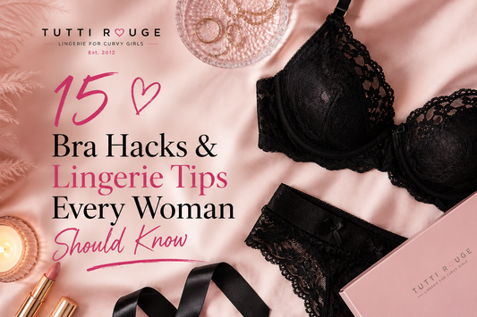15 Bra Hacks & Lingerie Tips Every Woman Should Know | Tutti Rouge