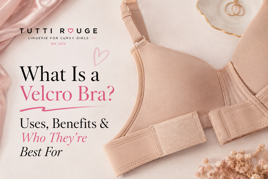 What Is a Velcro Bra? Uses, Benefits & Who They're Best For | Tutti Rouge