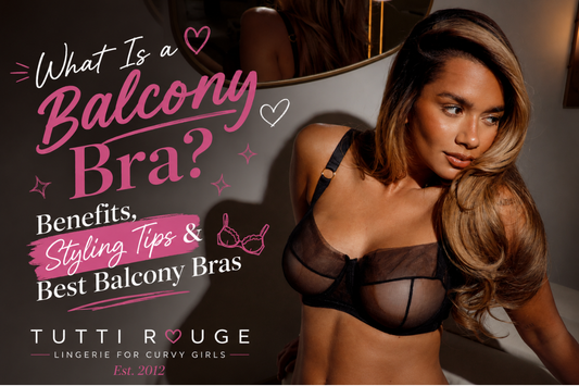 What Is a Balcony Bra? Benefits, Styling Tips & Best Balcony Bras | Tutti Rouge