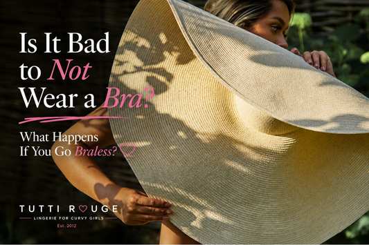 Is It Bad to Not Wear a Bra? What Happens If You Go Braless? | Tutti Rouge