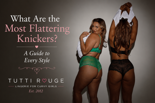 What Are the Most Flattering Knickers? A Guide to Every Style | Tutti Rouge